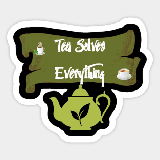 Tea Solves Everything Sticker